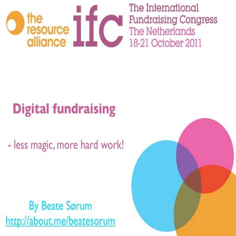 "Digital Fundraising - less magic, more hard work". From International Fundra...