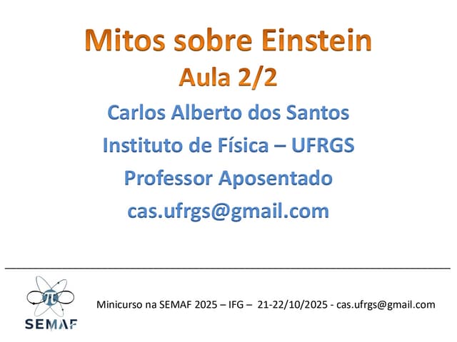 Mitos sobre Einstein Aula 2/2 - SEMAF 2025