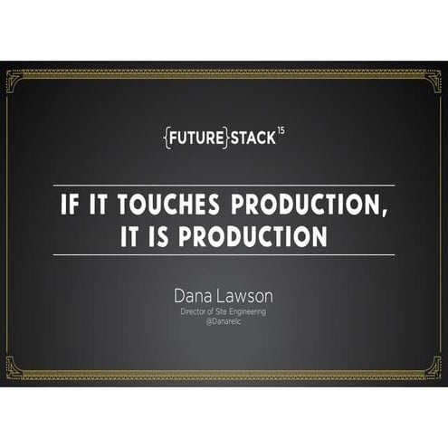 If It Touches Production, It Is Production