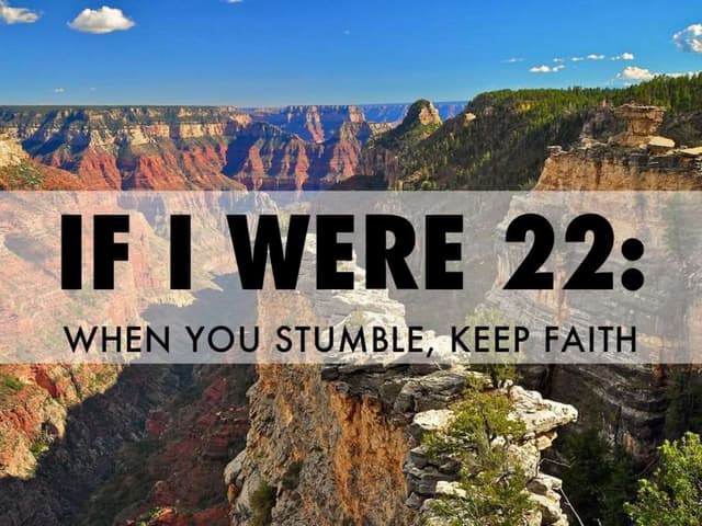 If I Were 22: When you stumble, kee...