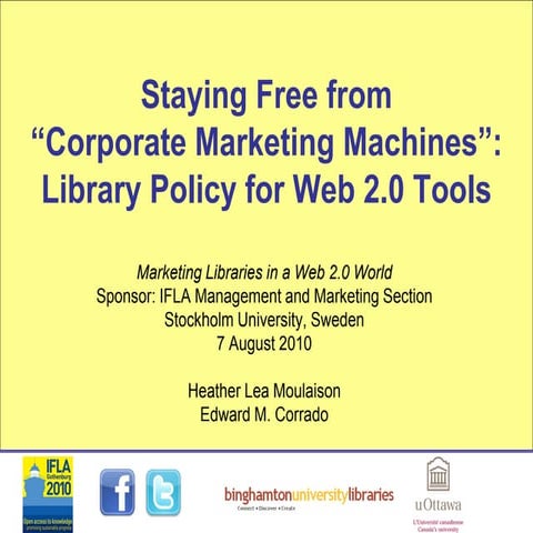 Staying Free from “Corporate Marketing Machines”: Library Policy for Web 2.0 ...