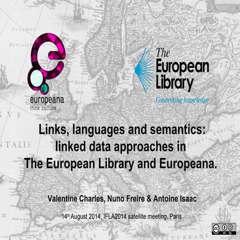 Links, languages and semantics: linked data approaches in The European Libra...