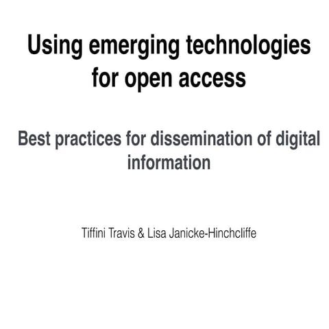 Using emerging technologies for open access Best practices for dissemination ...