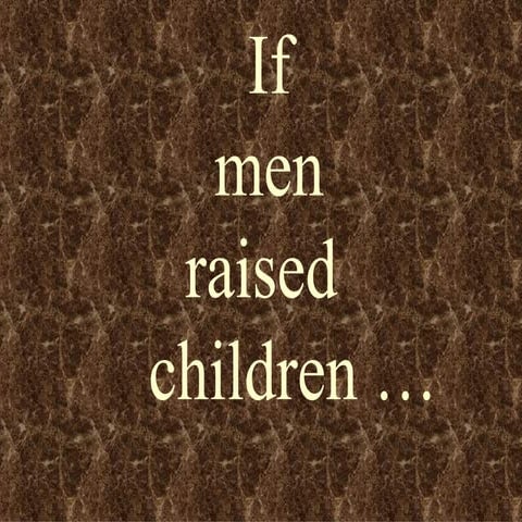 If Men Raised Children