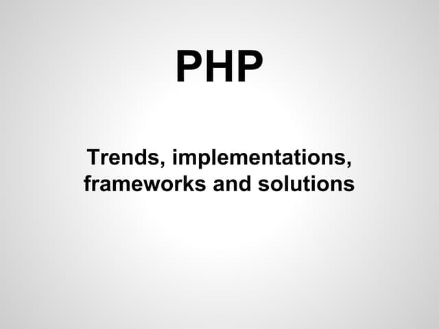 PHP. Trends, implementations, frameworks and solutions