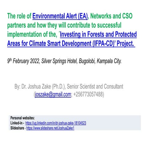 The role of Environmental Alert (EA), Networks and CSO partners and how they will contribute to successful implementation of the, ´Investing in Forests and Protected Areas for Climate Smart Development (IFPA-CD)’ Project.