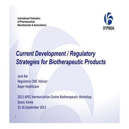 Ifpma - Current development reg strategies for biotherapeutic products - Jane...