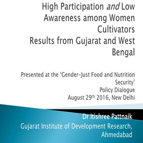 IFPRI-High Participation and Low Awareness among Women Cultivators: Results f...