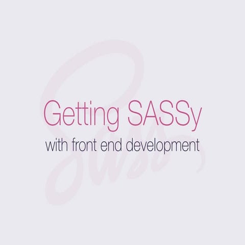Getting SASSy with front end development