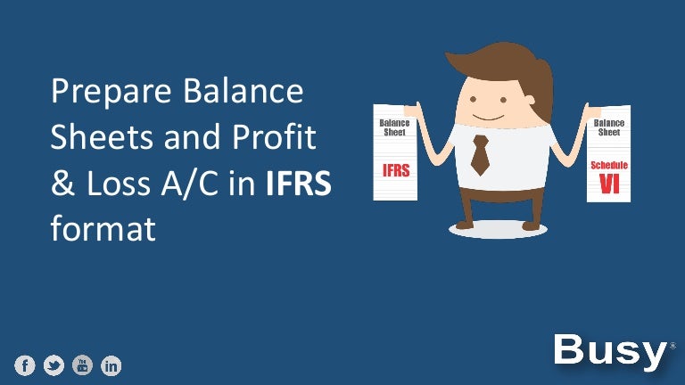 Prepare Balance Sheets and Profit & Loss A/c in IFRS format