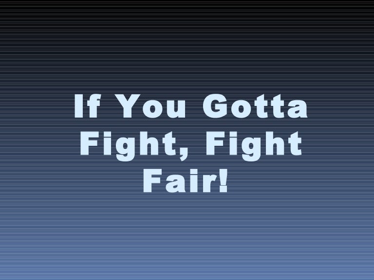 If you gotta fight