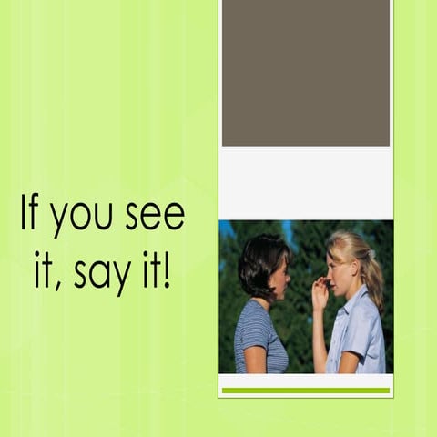 If you see it, say it!
