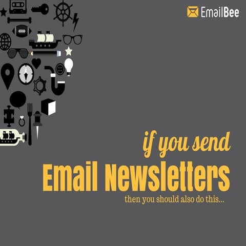 If you send Email Newsletters, then you should also do this...