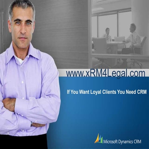 If You Want Loyal (Law Firm) Clients You Need CRM, xRM4Legal