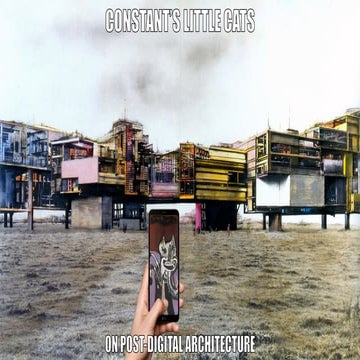 Constant's Little Cats. On Post-Digital Architecture