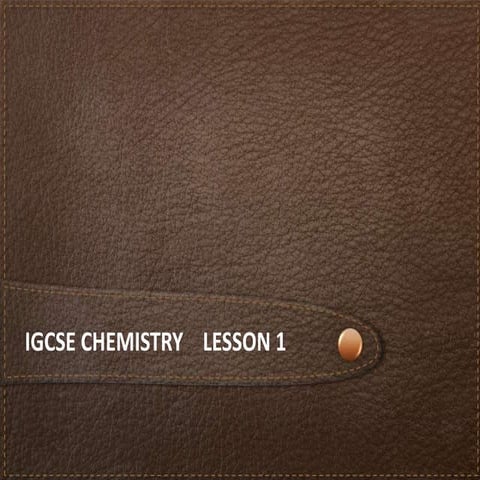 iGCSE Chemistry Section 1 Lesson 1 State of Matter.ppt