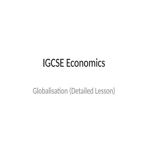 Comprehensive IGCSE Economics Lesson on Globalisation: Concepts, Causes ...
