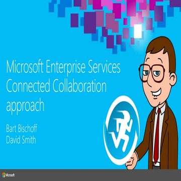Ignite Theater: Microsoft Enterprise Services Connected Collaboration Approach