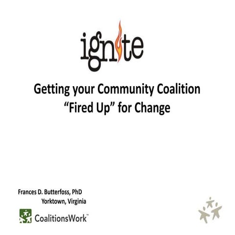 Ignite! Getting Your Community Coalition "Fired Up" for Change
