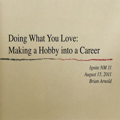 Doing What You Love: Making a Hobby into a Career