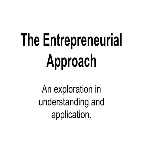 The Entrepreneurial Approach