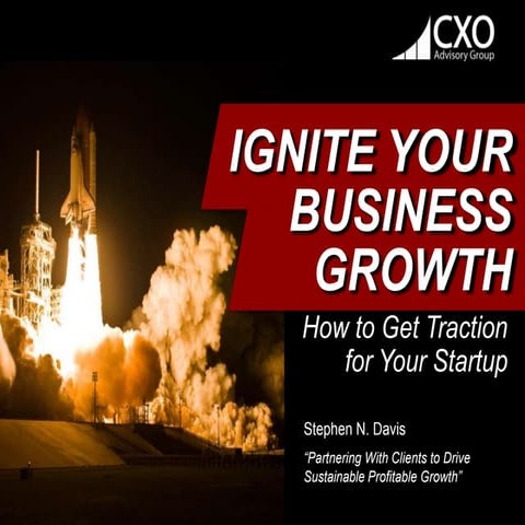 Ignite Your Business Growth: How to Get Traction for Your Startup 03112015