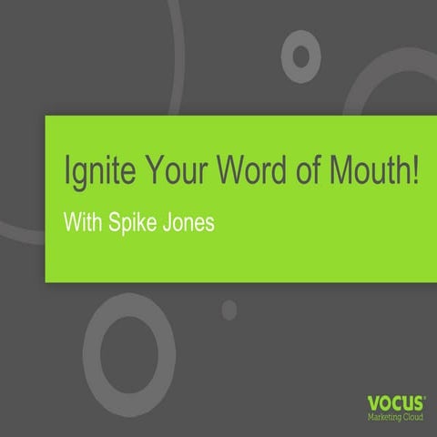 Ignite your word of mouth with spike jones