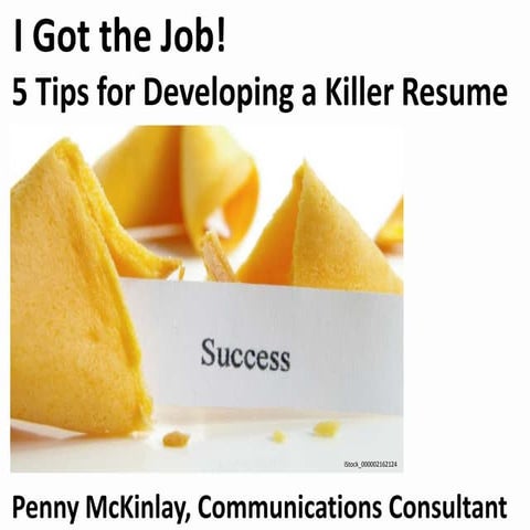 I Got the Job! Five Tips for Developing a Killer Resume