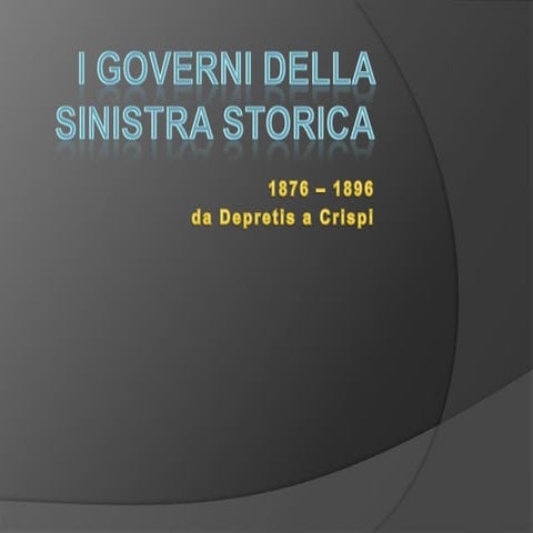 I governi della sinistra da Depretis a Crispi
