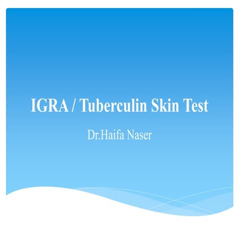 IGRA / TUBERCULIN SKIN TEST.