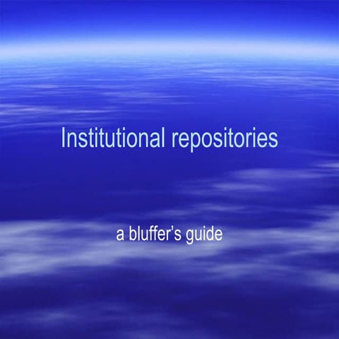 Bluffer's Guide to Institutional Repositories