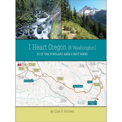 "I Heart Oregon (& Washington): 25 of the Portland Area's Best Hikes" book pr...