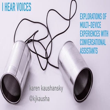 I hear voices: Explorations of multidevice experiences with conversational as...