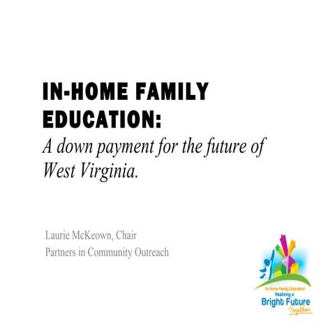 In-Home Family Education Presentation to Select Committee, WV Legislature, Ju...