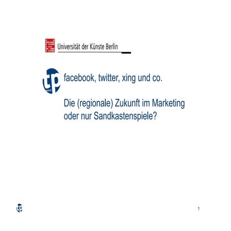 facebook, twitter, xing und co. Die (regionale) Zukunft im Marketing oder nur...