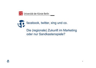 facebook, twitter, xing und co. Die (regionale) Zukunft im Marketing oder nur...