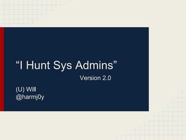 I hunt sys admins 2.0