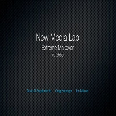 New Media Lab Extreme Makeover