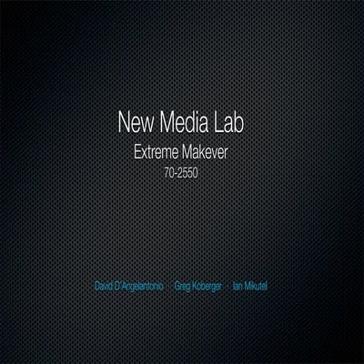 New Media Lab Extreme Makeover