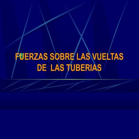 FUERZAS QUE EJERCEN FLUIDO EN MOVIMIENTO(tuberia en vuelta)