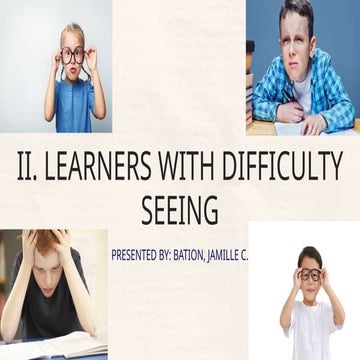 II. LEARNERS WITH DIFFICULTY TO SEEING- BATION, JAMILLE C..pptx