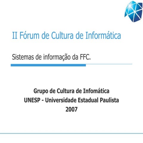 II Forum de Cultura de Informatica - Sistemas de Informacao da FFC - UNESP