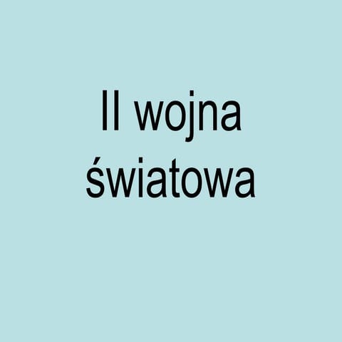 ii-wojna-swiatowa-prezentacja-a-swoboda-1488192735.ppt