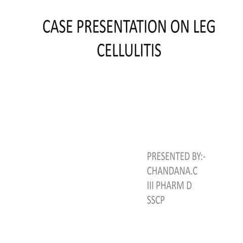 CASE PRESENTATION ON LEG CELLULITIS