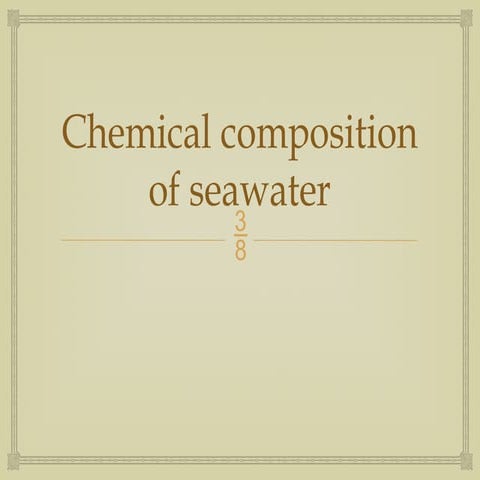 The chemistry of the marine environment is a complex aspect of the world er