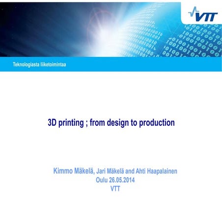 Kimmo K Mäkelä, VTT: 3D-tulostus: metallit ja muovit. 