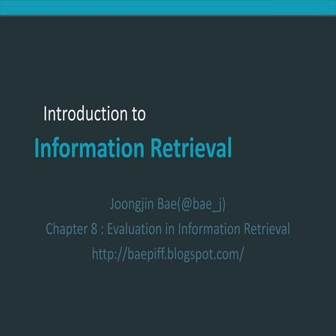 Chapter 8 : Evaluation in Information Retrieval