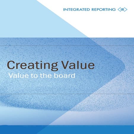 IR Integrated Reporting - Creating Value  Value to the Board #IIRC