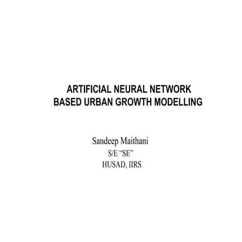 Iirs Artificial Naural network based Urban growth Modeling