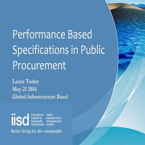 IISD Performance Based Specifications in Public Procurement by Laura Turley a...